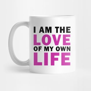 I am Love of my own Life Mug